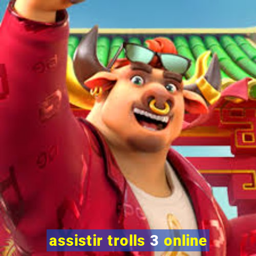 assistir trolls 3 online